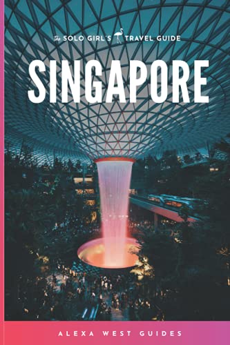 Singapore: The Solo Girl's Travel Guide von Independently published