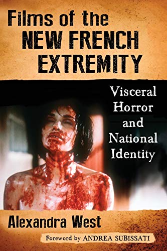 Films of the New French Extremity: Visceral Horror and National Identity