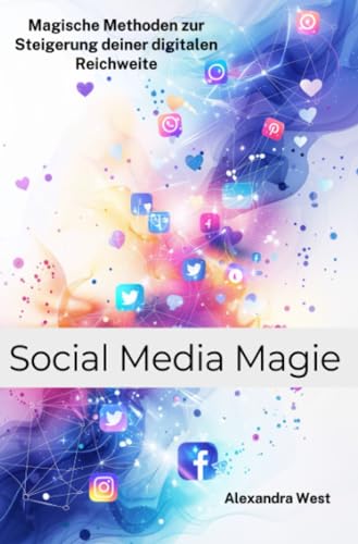Social Media Magie: Magische Methoden zur Steigerung deiner digitalen Reichweite von epubli