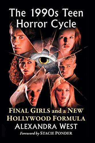 The 1990s Teen Horror Cycle: Final Girls and a New Hollywood Formula The 1990s Teen Horror Cycle: Final Girls and a New Hollywood Formula