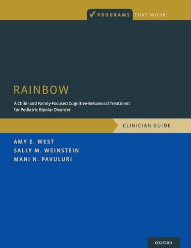 RAINBOW: A Child- and Family-Focused Cognitive-Behavioral Treatment for Pediatric Bipolar Disorder, Clinician Guide (Programs That Work)