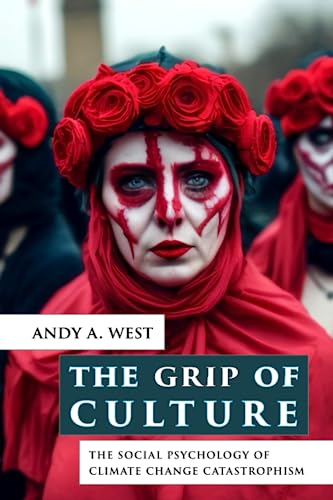 The Grip of Culture: The Social Psychology of Climate Change Catastrophism