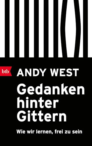 Gedanken hinter Gittern: Wie wir lernen, frei zu sein von btb