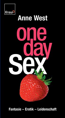 One Day Sex: Fantasie - Erotik - Leidenschaft von Knaur Kreativ