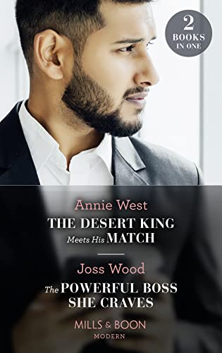 The Desert King Meets His Match / The Powerful Boss She Craves: The Desert King Meets His Match / The Powerful Boss She Craves (Scandals of the Le Roux Wedding)
