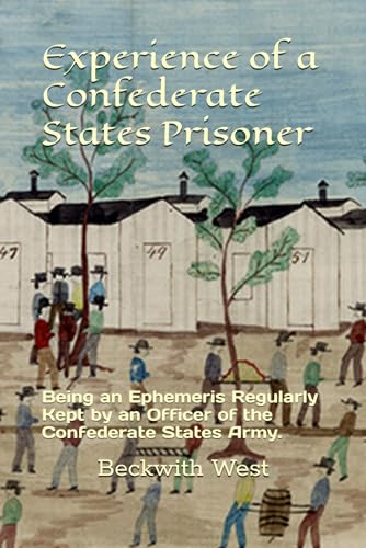 Experience of a Confederate States Prisoner: Being an Ephemeris Regularly Kept by an Officer of the Confederate States Army. von Independently published