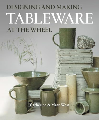 Designing and Making Tableware at the Wheel von The Crowood Press Ltd