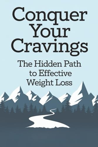 Conquer Your Cravings: The Hidden Path to Effective Weight Loss von Independently published