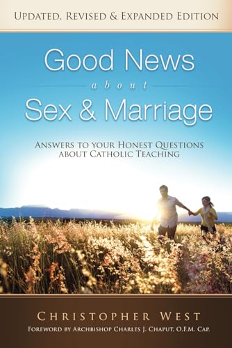 Good News About Sex & Marriage (Updated, Expanded & Revised Edition): Answers to Your Honest Questions About Catholic Teaching von Theology of the Body Institute Press
