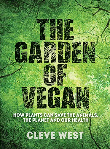 The Garden of Vegan: How Plants Can Save the Animals, the Planet and Our Health von Pimpernel Press