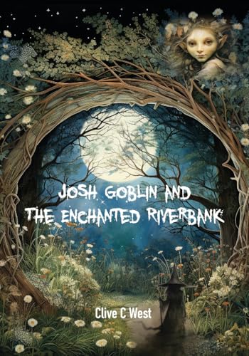 Josh Goblin and The Enchanted Riverbank von Grosvenor House Publishing Limited