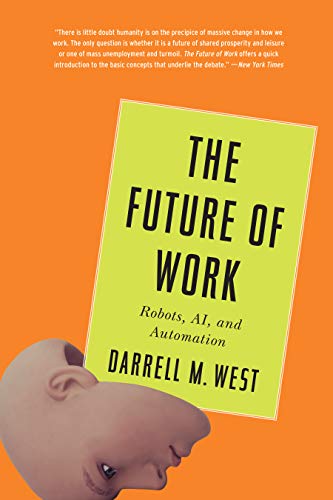 The Future of Work: Robots, AI, and Automation The Future of Work: Robots, AI, and Automation von Brookings Institution Press
