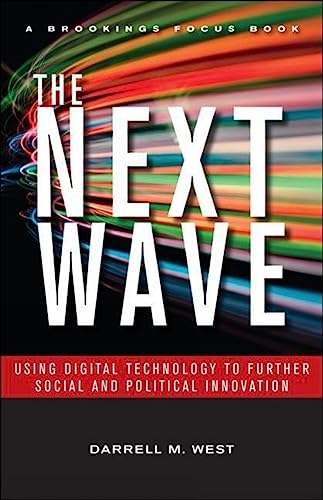 The Next Wave: Using Digital Technology to Further Social and Political Innovation (Brookings Focus Book) von Brookings Institution Press