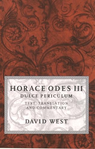 Horace Odes III Dulce Periculum: Text, Translation, and Commentary von Oxford University Press