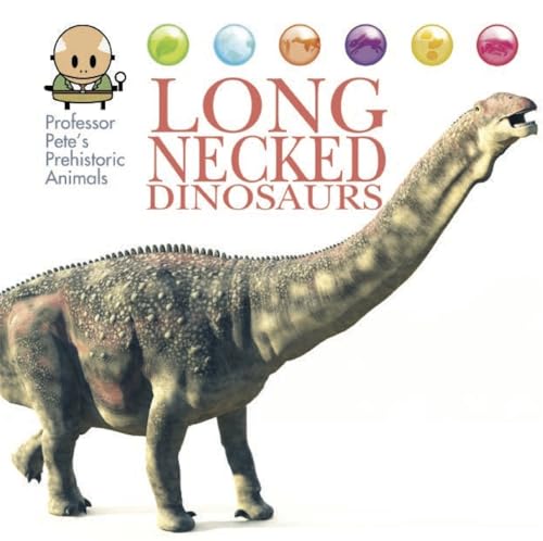 Professor Pete's Prehistoric Animals: Long-Necked Dinosaurs von Franklin Watts Ltd