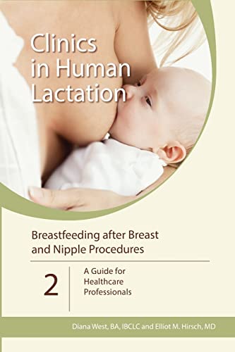 Breastfeeding after Breast and Nipple Procedures: A Guide for Healthcare Professionals (Clinics In Human Lactation, Band 2) von Praeclarus Press