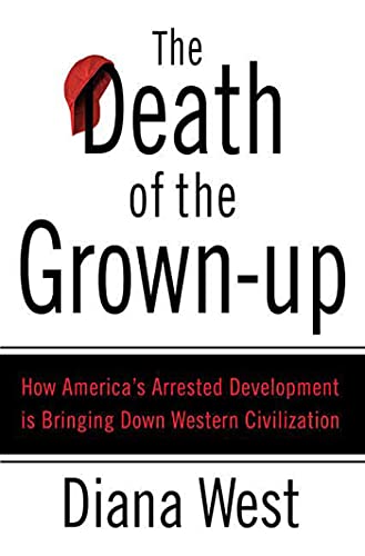 The Death of the Grown-Up: How America's Arrested Development Is Bringing Down Western Civilization The Death of the Grown-Up: How America's Arrested Development Is Bringing Down Western Civilization von St. Martin's Griffin