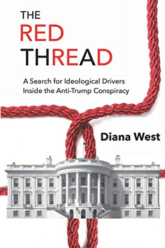 The Red Thread: A Search for Ideological Drivers Inside the Anti-Trump Conspiracy von Independently published