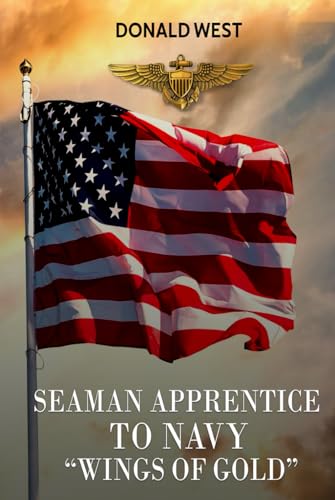 Seaman Apprentice to Navy “Wings of Gold” von Self-Publish