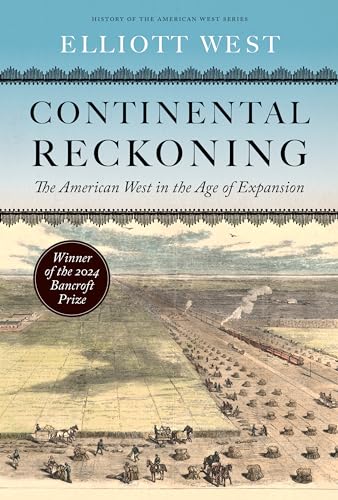 Continental Reckoning: The American West in the Age of Expansion (History of the American West) von University of Nebraska Press