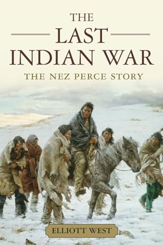 The Last Indian War: The Nez Perce Story (Pivotal Moments in American History)