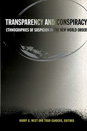 Transparency and Conspiracy: Ethnographies of Suspicion in the New World Order von Duke University Press