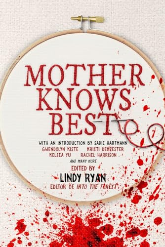Mother Knows Best: Tales of Homemade Horror (Women in Horror Anthology)