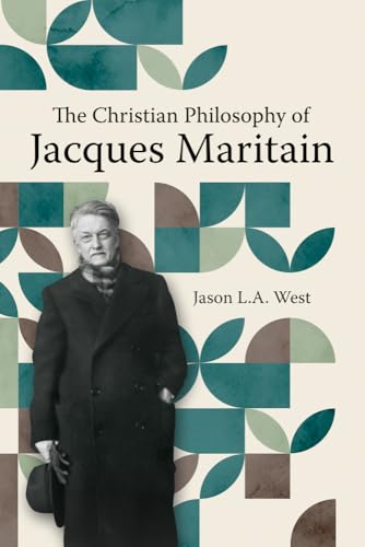 The Christian Philosophy of Jacques Maritain von The Catholic University of America Press