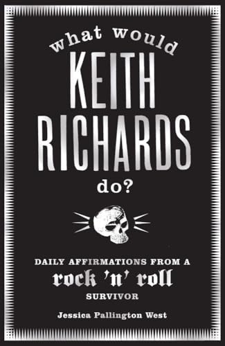 What Would Keith Richards Do?: Daily Affirmations with a Rock and Roll Survivor von By
