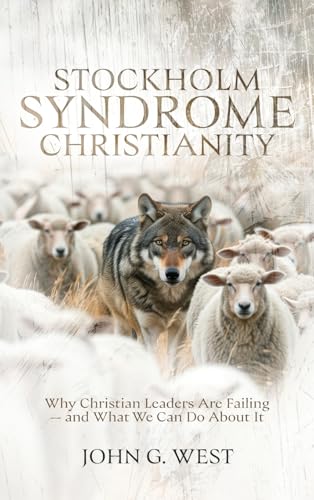 Stockholm Syndrome Christianity: Why America’s Christian Leaders Are Failing — and What We Can Do About It von Discovery Institute
