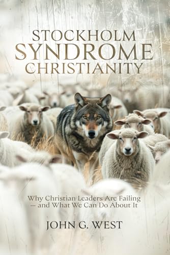 Stockholm Syndrome Christianity: Why America’s Christian Leaders Are Failing — and What We Can Do About It von Discovery Institute