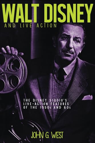 Walt Disney and Live Action: The Disney Studio's Live-Action Features of the 1950s and 60s von Theme Park Press