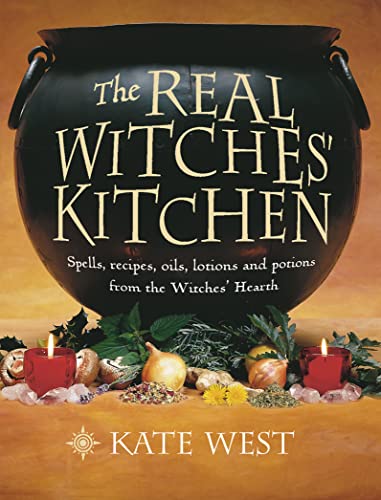 The Real Witches' Kitchen: Spells, Recipes, Oils, Lotions and Potions from the Witches' Hearth von Thorsons