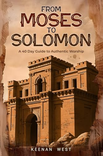 From Moses to Solomon: A 40 Day Guide to Authentic Worship From Moses to Solomon: A 40 Day Guide to Authentic Worship von Pine Book Writing