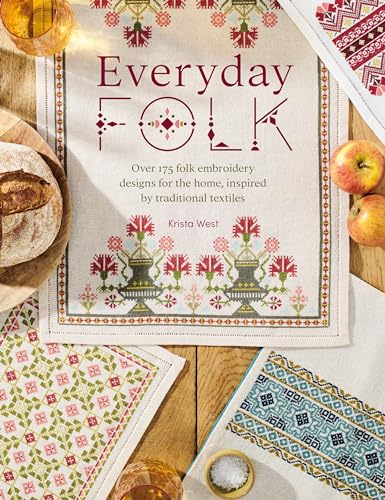 Everyday Folk: Over 175 Folk Embroidery Designs for the Home Everyday Folk: Over 175 Folk Embroidery Designs for the Home