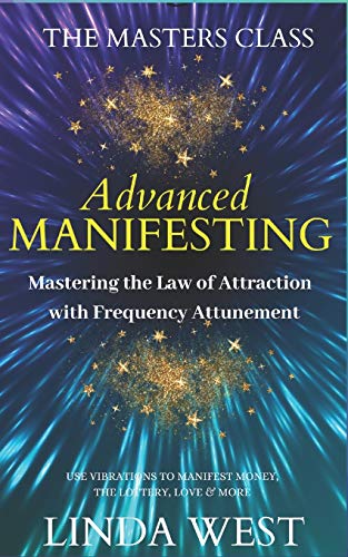 Advanced Manifesting With Frequencies: The Masters Class von Independently Published