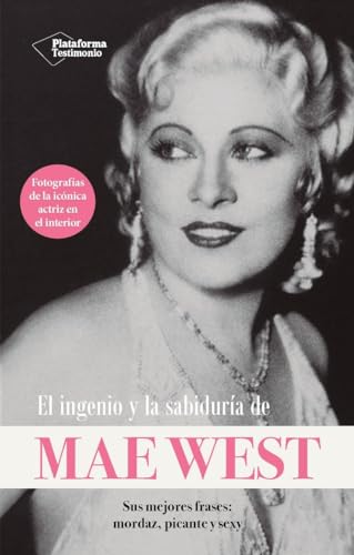 El ingenio y la sabiduría de Mae West (Plataforma Testimonio) von Plataforma Editorial