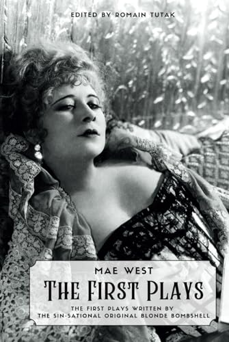 MAE WEST - THE FIRST PLAYS: The First plays written by the Sin-sational Original Bombshell von Independently published