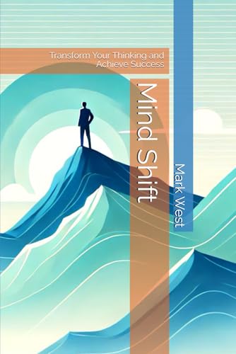 Mind Shift: Transform Your Thinking and Achieve Success von Independently published
