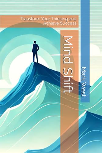 Mind Shift: Transform Your Thinking and Achieve Success von Independently published