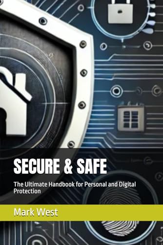 SECURE & SAFE: The Ultimate Handbook for Personal and Digital Protection von Independently published