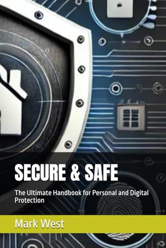 SECURE & SAFE: The Ultimate Handbook for Personal and Digital Protection von Independently published