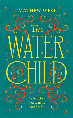 The Water Child: A historical novel to enthral, enchant and unsettle