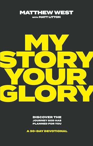 My Story, Your Glory: Discover the Journey God Has Planned for You―A 30-Day Devotional