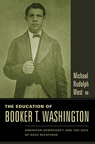 The Education of Booker T. Washington: American Democracy and the Idea of Race Relations von Columbia University Press
