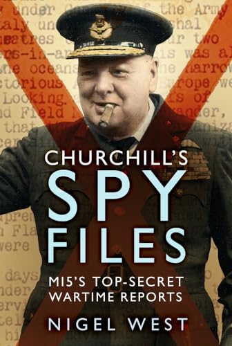 Churchill's Spy Files: MI5's Top-secret Wartime Reports von The History Press Ltd