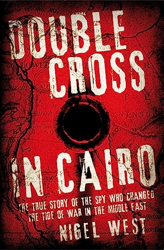 Double Cross in Cairo: The True Story of the Spy Who Turned the Tide of War in the Middle East von Biteback Publishing