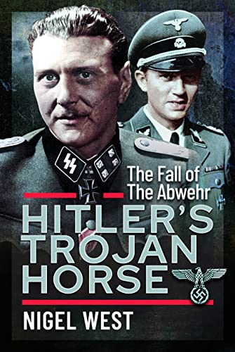 Hitler's Trojan Horse: The Fall of the Abwehr, 1943-45 von Frontline Books