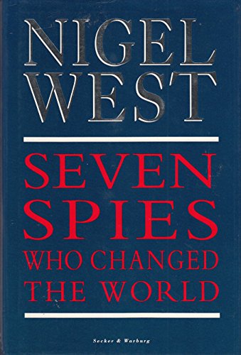 Seven Spies Who Changed the World