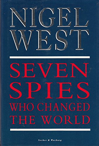 Seven Spies Who Changed the World